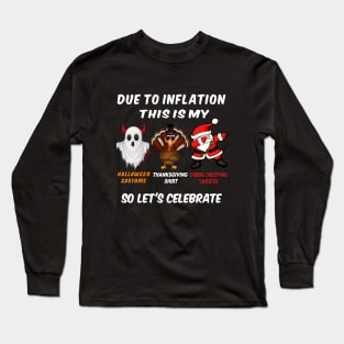 Due to Inflation This is My Halloween costume Thanksgiving shirt dabing Christmas sweater Long Sleeve T-Shirt